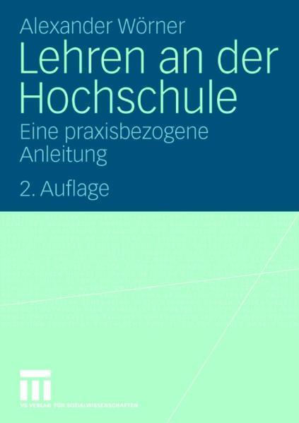 Lehren an der Hochschule Eine praxisbezogene Anleitung
