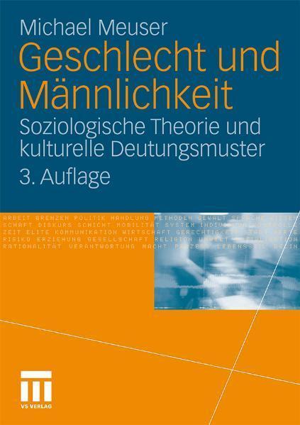 Geschlecht und Männlichkeit Soziologische Theorie und kulturelle Deutungsmuster