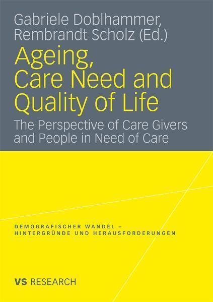 Ageing, Care Need and Quality of Life The Perspective of Care Givers and People in Need of Care