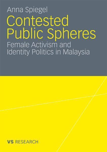 Contested Public Spheres Female Activism and Identity Politics in Malaysia