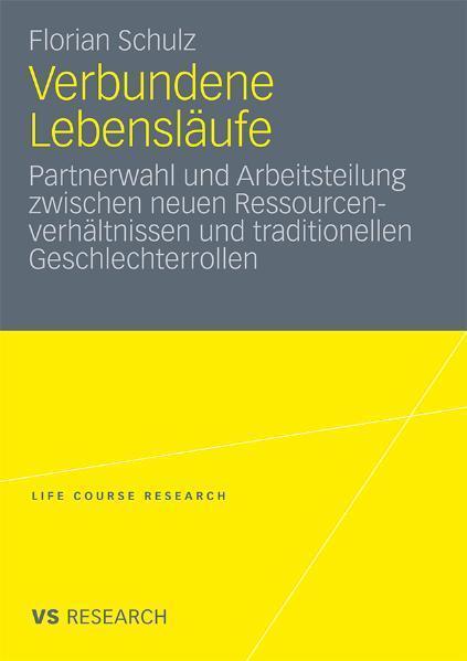 Verbundene Lebensläufe Partnerwahl und Arbeitsteilung zwischen neuen Ressourcenverhältnissen und traditionellen Geschlechterrollen