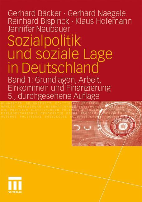 Sozialpolitik und soziale Lage in Deutschland Band 1: Grundlagen, Arbeit, Einkommen  und Finanzierung
