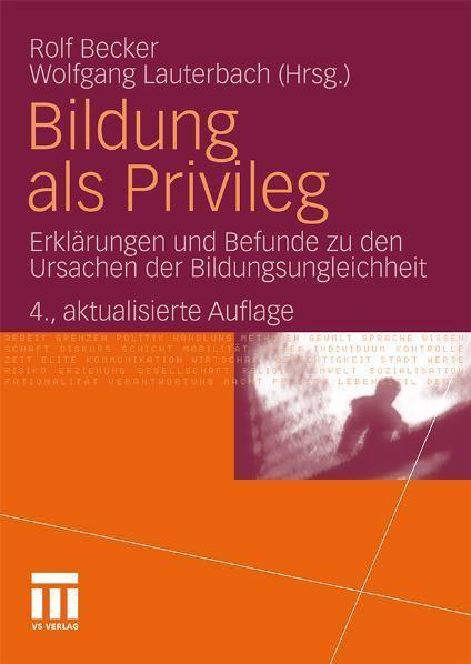 Bildung als Privileg Erklärungen und Befunde zu den Ursachen der Bildungsungleichheit