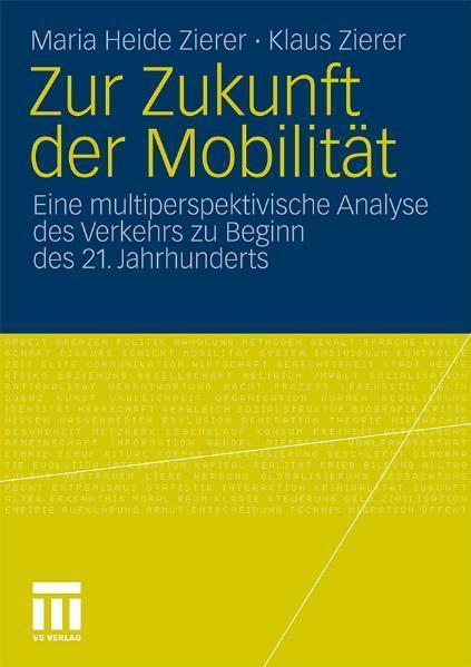Zur Zukunft der Mobilität Eine multiperspektivische Analyse des Verkehrs zu Beginn des 21. Jahrhunderts