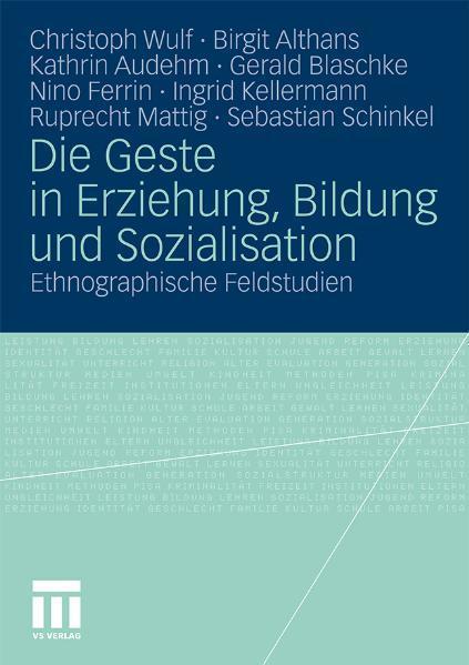 Die Geste in Erziehung, Bildung und Sozialisation Ethnographische Feldstudien