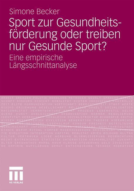 Sport zur Gesundheitsförderung oder treiben nur Gesunde Sport? Eine empirische Längsschnittanalyse