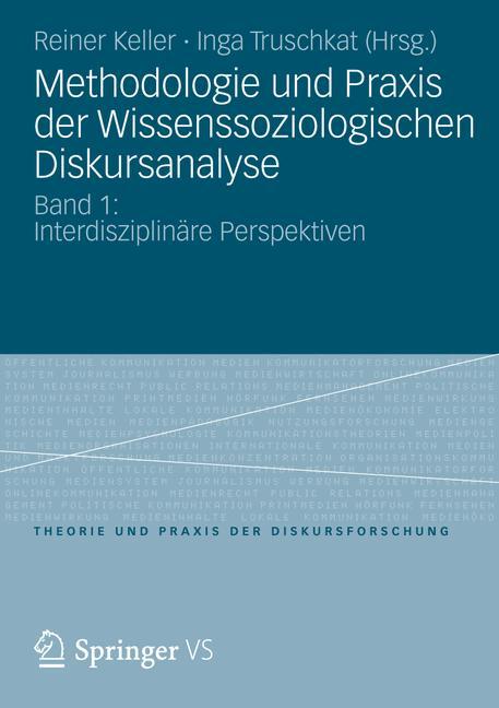 Methodologie und Praxis der Wissenssoziologischen Diskursanalyse Band 1: Interdisziplinäre Perspektiven