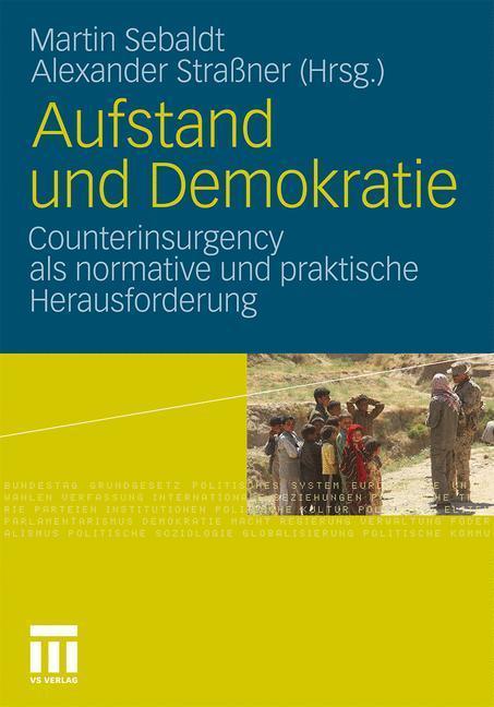 Aufstand und Demokratie Counterinsurgency als normative und praktische Herausforderung