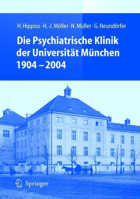 Die Psychiatrische Klinik der Universität München 1904 - 2004 