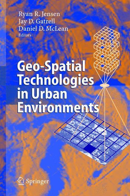 Geo-Spatial Technologies in Urban Environments Policy, Practice, and Pixels