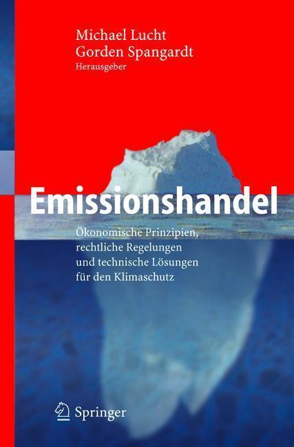 Emissionshandel Ökonomische Prinzipien, rechtliche Regelungen und technische Lösungen für den Klimaschutz