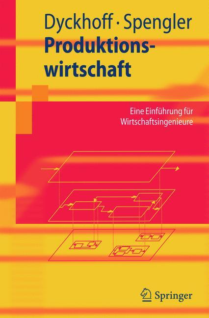 Produktionswirtschaft Eine Einführung für Wirtschaftsingenieure