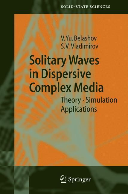 Solitary Waves in Dispersive Complex Media Theory, Simulation, Applications