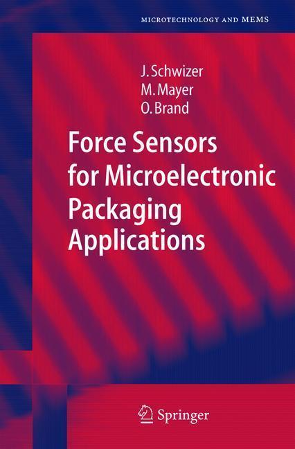 Force Sensors for Microelectronic Packaging Applications 