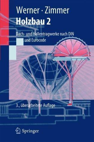 Holzbau 2 Dach- und Hallentragwerke nach DIN 1052 (neu 2004) Eurocode 5