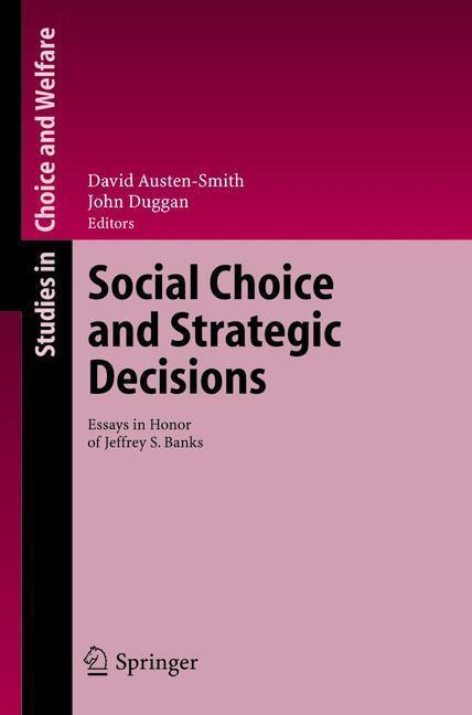 Social Choice and Strategic Decisions Essays in Honor of Jeffrey S. Banks