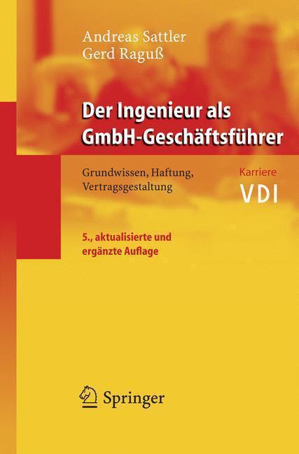 Der Ingenieur als GmbH-Geschäftsführer Grundwissen, Haftung, Vertragsgestaltung