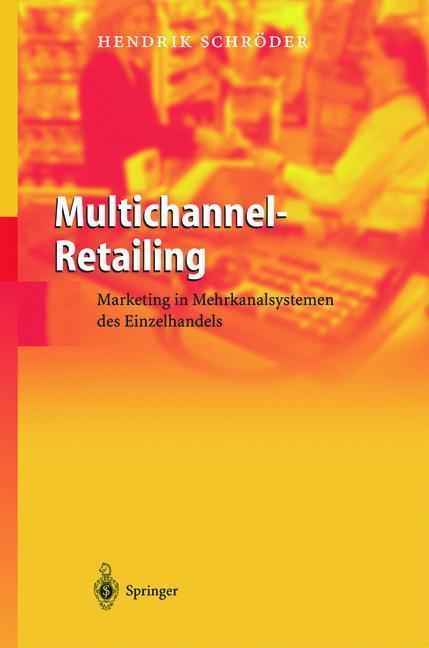 Multichannel-Retailing Marketing in Mehrkanalsystemen des Einzelhandels