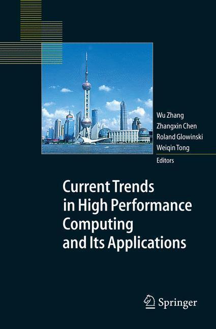 Current Trends in High Performance Computing and Its Applications Proceedings of the International Conference on High Performance Computing and Applications, August 8-10, 2004, Shanghai, P.R. China