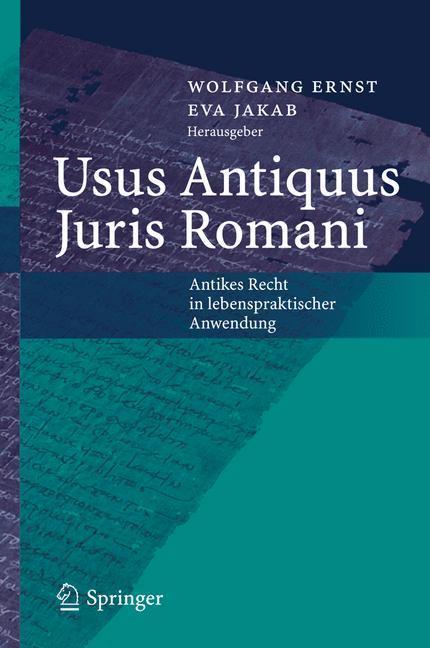 Usus Antiquus Juris Romani Antikes Recht in lebenspraktischer Anwendung