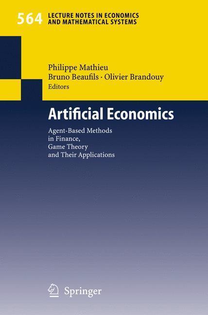 Artificial Economics Agent-Based Methods in Finance, Game Theory and Their Applications