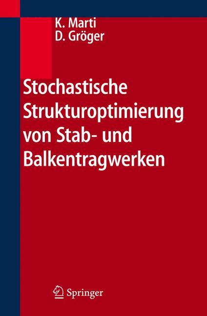 Stochastische Strukturoptimierung von Stab- und Balkentragwerken 