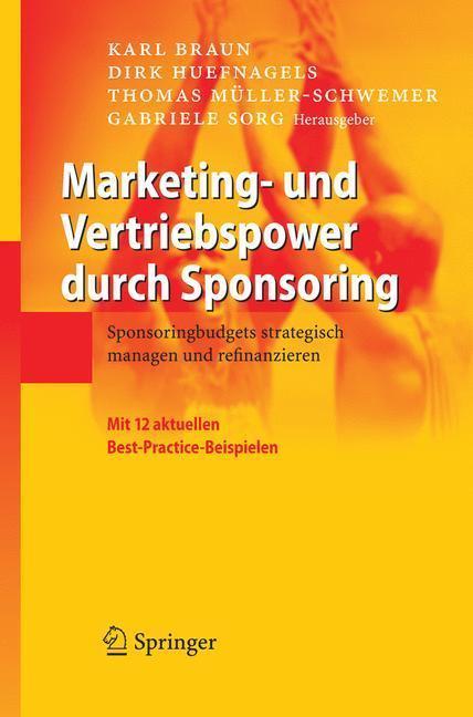 Marketing- und Vertriebspower durch Sponsoring Sponsoringbudgets strategisch managen und refinanzieren