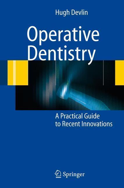 Operative Dentistry A Practical Guide to Recent Innovations
