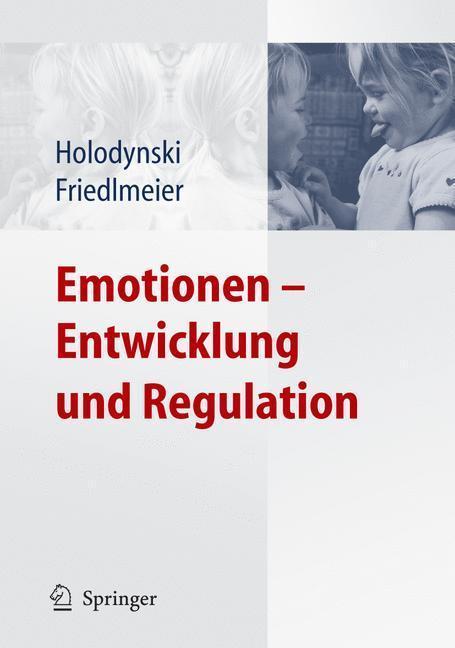 Emotionen - Entwicklung und Regulation Entwicklung und Regulation