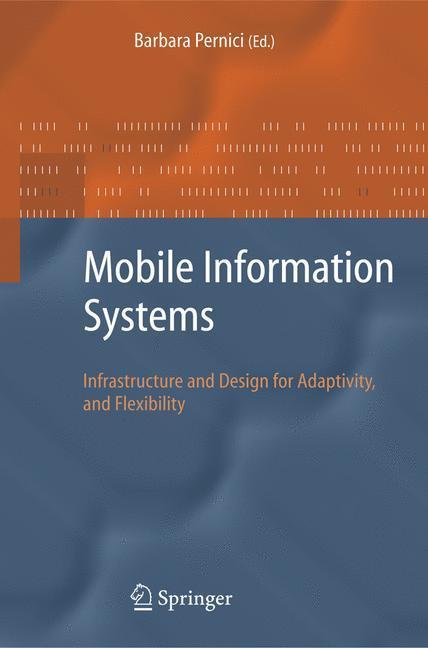 Mobile Information Systems Infrastructure and Design for Adaptivity and Flexibility