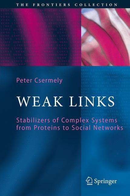 Weak Links The Universal Key to the Stability of Networks and Complex Systems