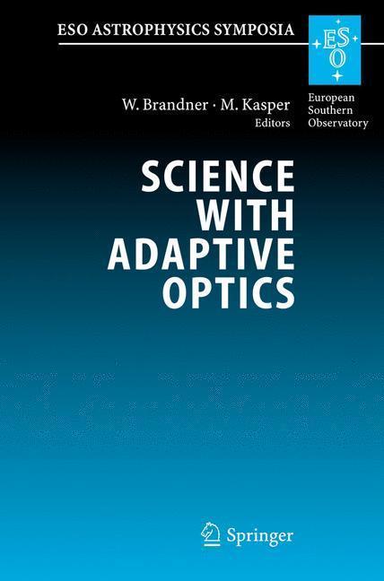 Science with Adaptive Optics Proceedings of the ESO Workshop Held at Garching, Germany, 16-19 September 2003