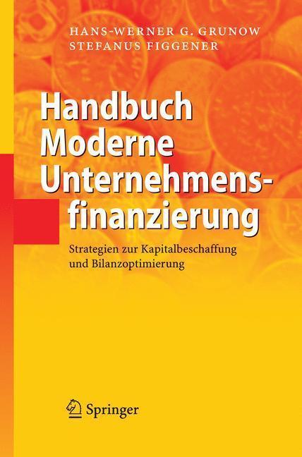 Handbuch Moderne Unternehmensfinanzierung Strategien zur Kapitalbeschaffung und Bilanzoptimierung