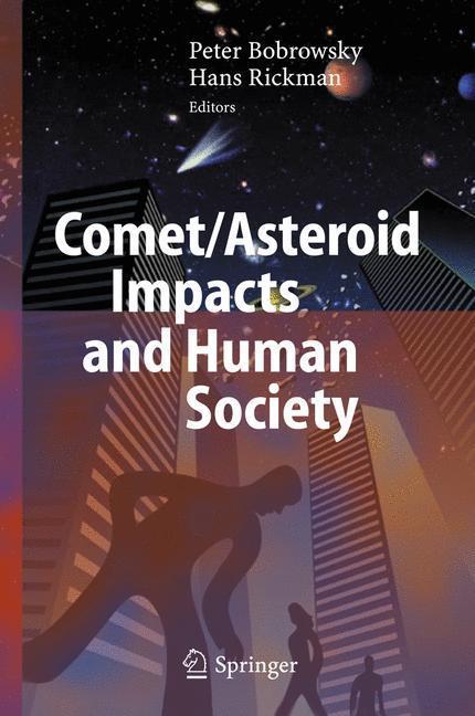 Comet/Asteroid Impacts and Human Society An Interdisciplinary Approach