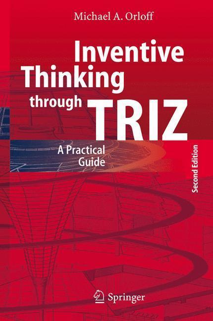 Inventive Thinking through TRIZ A Practical Guide