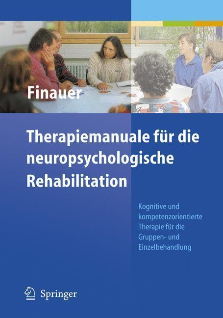 Therapiemanuale für die neuropsychologische Rehabilitation Kognitive und kompetenzorientierte Therapie für die Gruppen- und Einzelbehandlung