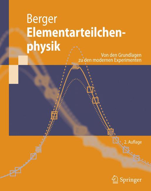 Elementarteilchenphysik Von den Grundlagen zu den modernen Experimenten