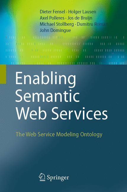 Enabling Semantic Web Services The Web Service Modeling Ontology