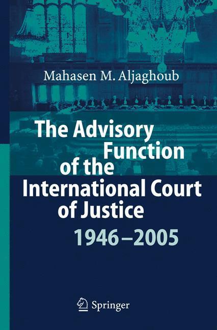 The Advisory Function of the International Court of Justice 1946 - 2005 