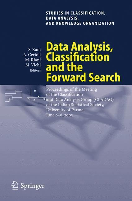 Data Analysis, Classification and the Forward Search Proceedings of the Meeting of the Classification and Data Analysis Group (CLADAG) of the Italian Statistical Society, University of Parma, June 6-8, 2005