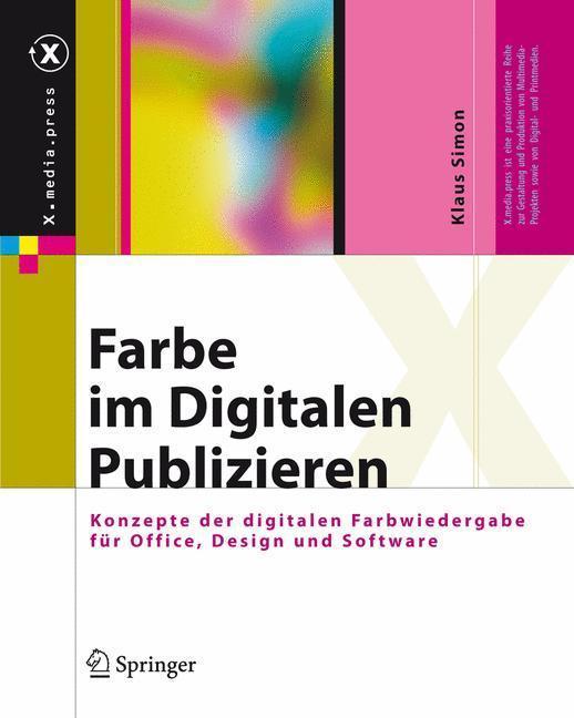 Farbe im Digitalen Publizieren Konzepte der digitalen Farbwiedergabe für Office, Design und Software