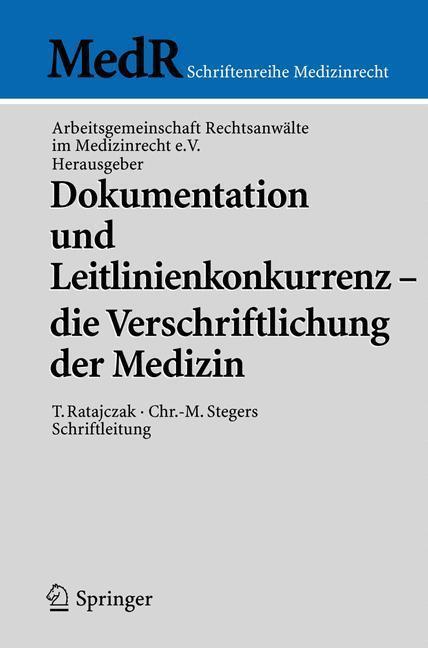 Dokumentation und Leitlinienkonkurrenz - die Verschriftlichung der Medizin die Verschriftlichung der Medizin. (Schriftenreihe Medizinrecht)