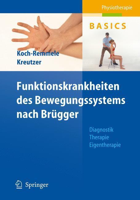 Funktionskrankheiten des Bewegungssystems nach Brügger Diagnostik, Therapie, Eigentherapie