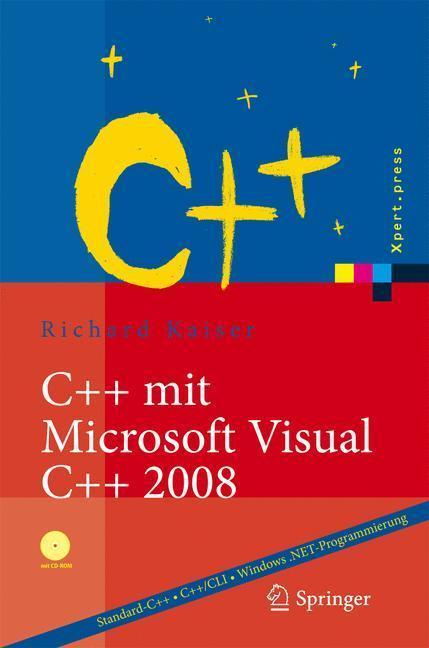 C++ mit Microsoft Visual C++ 2008 Einführung in Standard-C++, C++/CLI und die objektorientierte Windows .NET-Programmierung