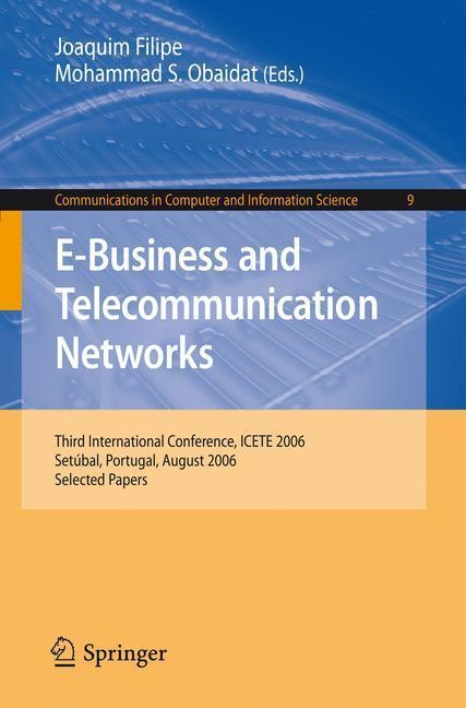 E-Business and Telecommunication Networks Third International Conference, ICETE 2006, Setúbal, Portugal, August 7-10, 2006, Selected Papers