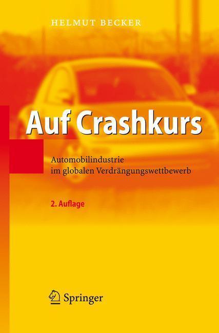 Auf Crashkurs Automobilindustrie im globalen Verdrängungswettbewerb