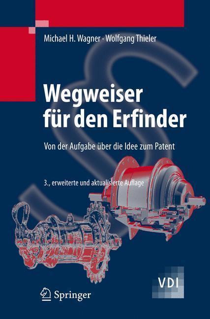 Wegweiser für den Erfinder Von der Aufgabe über die Idee zum Patent