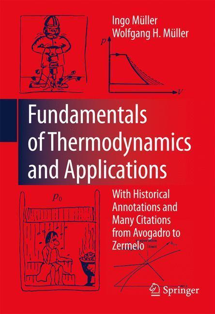 Fundamentals of Thermodynamics and Applications With Historical Annotations and Many Citations from Avogadro to Zermelo