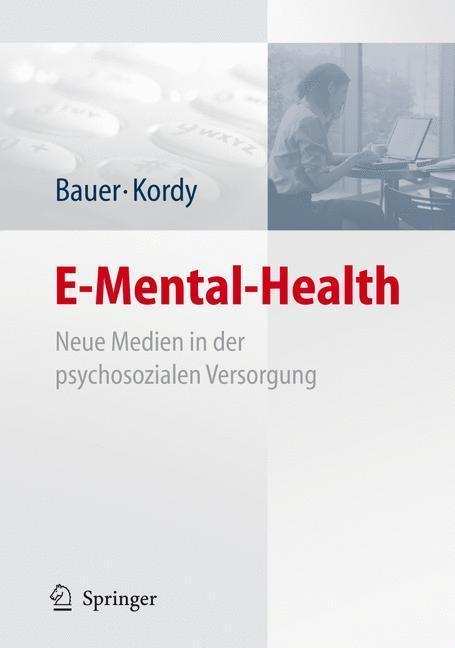 E-Mental-Health Neue Medien in der psychosozialen Versorgung