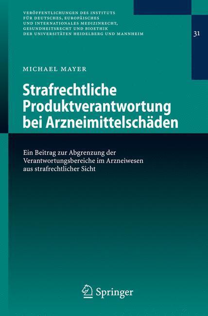 Strafrechtliche Produktverantwortung bei Arzneimittelschäden Ein Beitrag zur Abgrenzung der Verantwortungsbereiche im Arzneiwesen aus strafrechtlicher Sicht